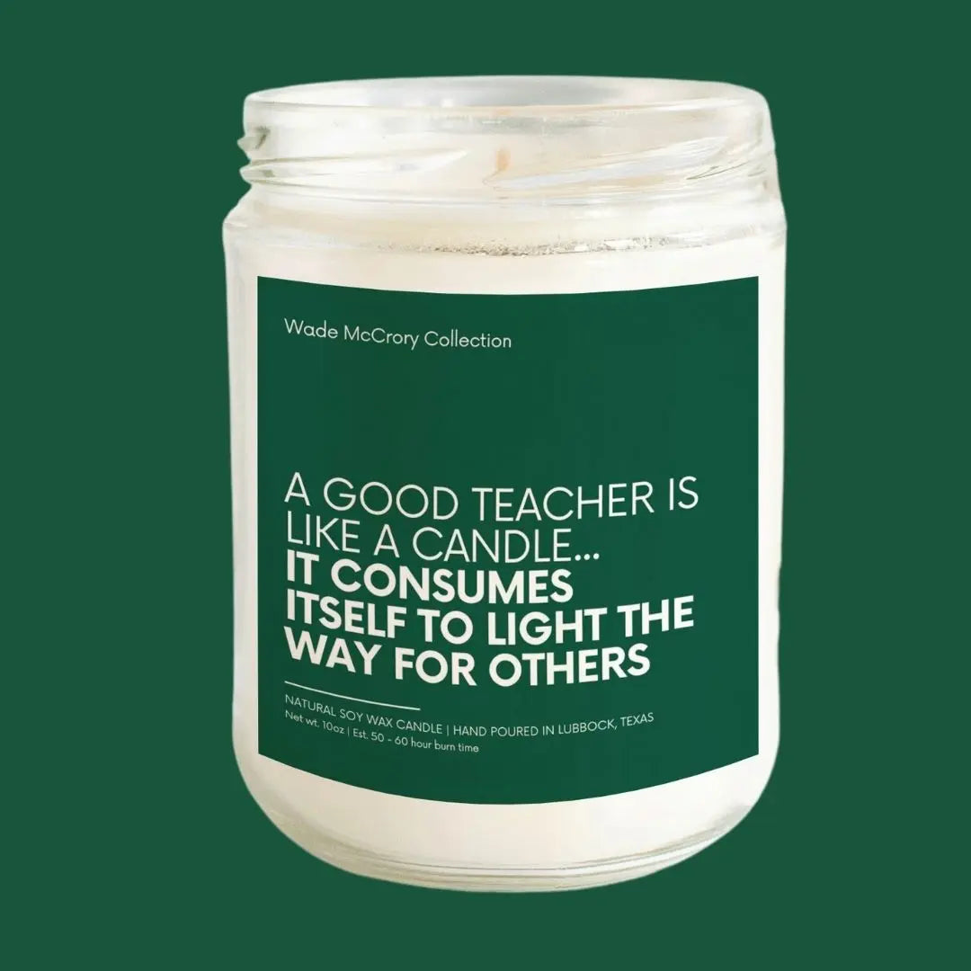 A Good Teacher is Like a Candle Soy Candle - Wade McCrory Collection
