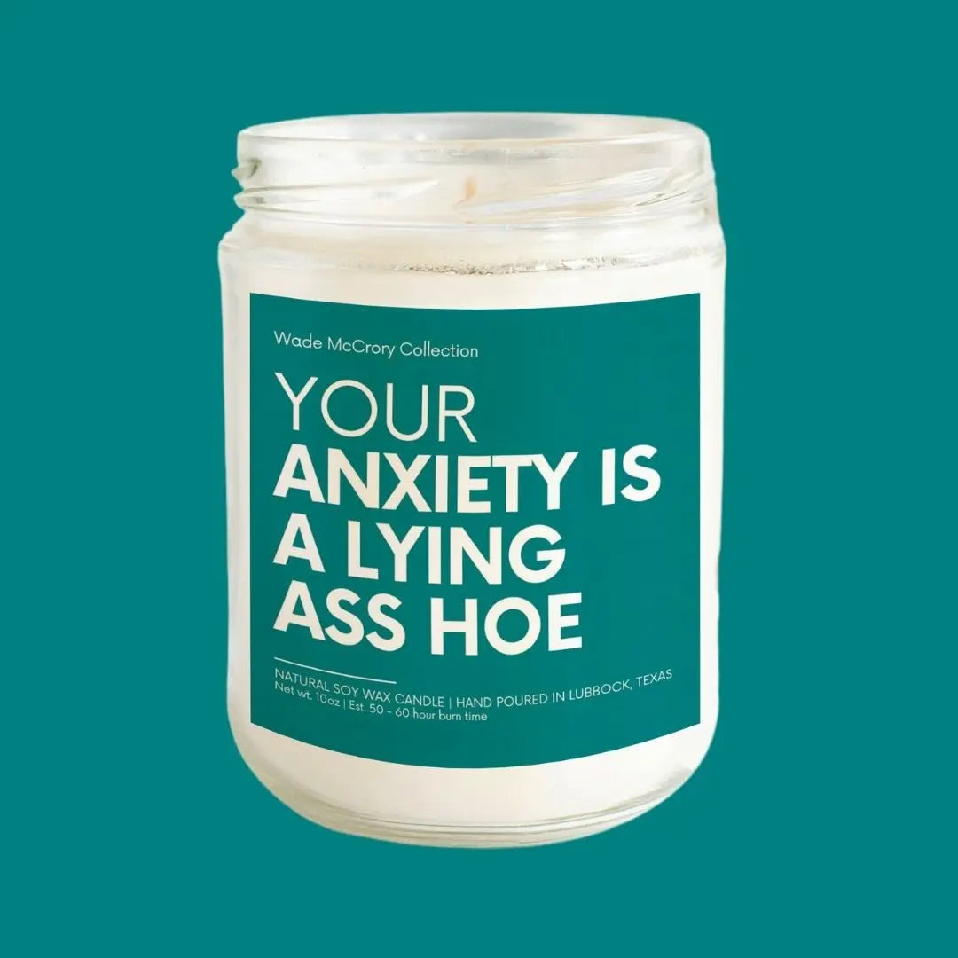 Anxiety is a Lying Ass Hoe Soy Candle - Wade McCrory Collection