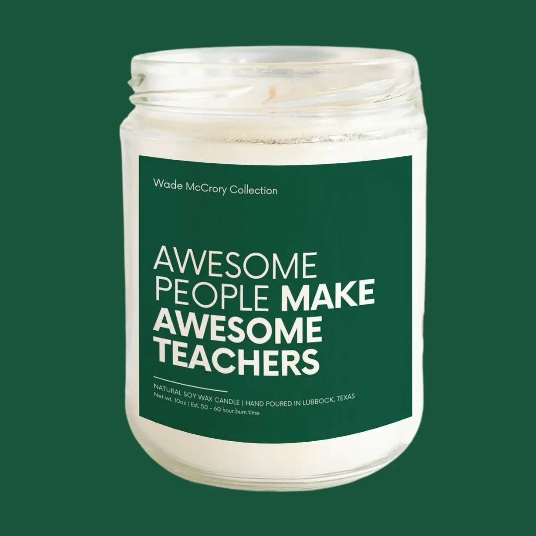 Awesome People Make Awesome Teachers Soy Candle - Wade McCrory Collection