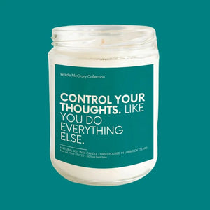 Control Your Thoughts Soy Candle - Wade McCrory Collection