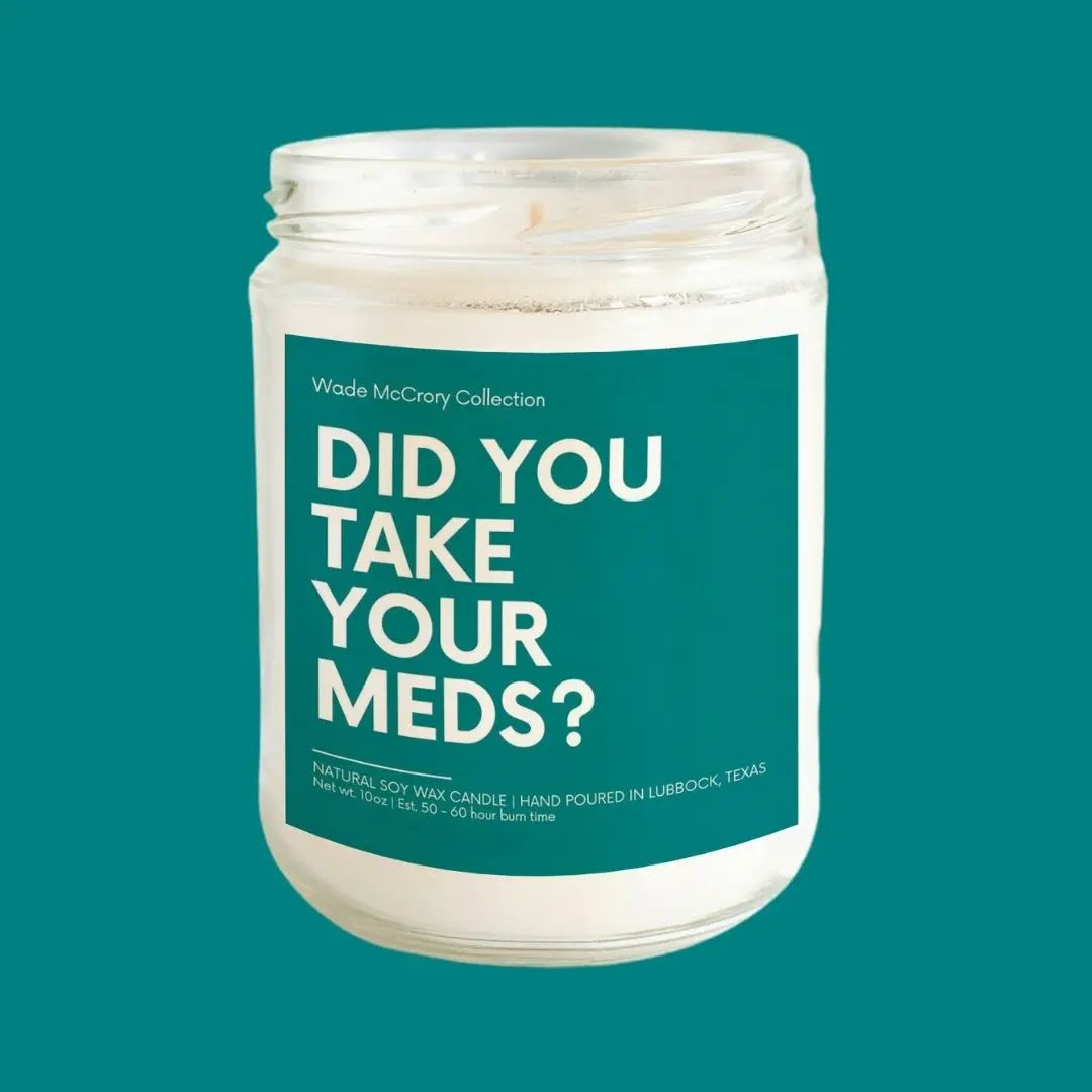 Did You Take Your Meds Soy Candle - Wade McCrory Collection