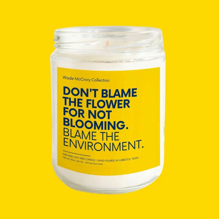 Don't Blame the Flower Soy Candle Wade McCrory Collection