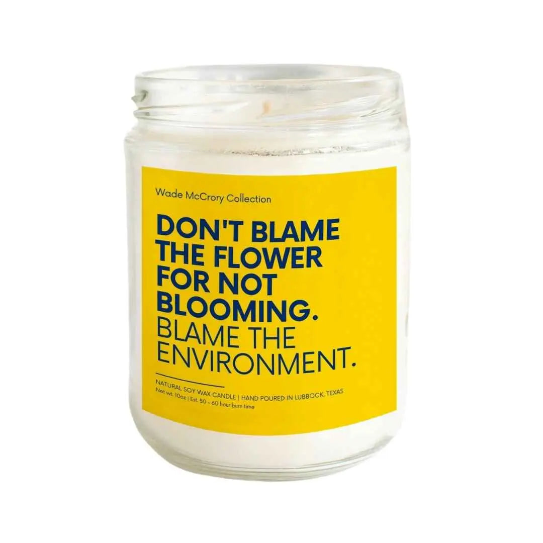 Don't Blame the Flower for Not Blooming Soy Candle