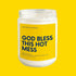God Bless This Hot Mess Soy Candle Wade McCrory Collection