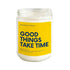 Good Things Take Time Soy Candle