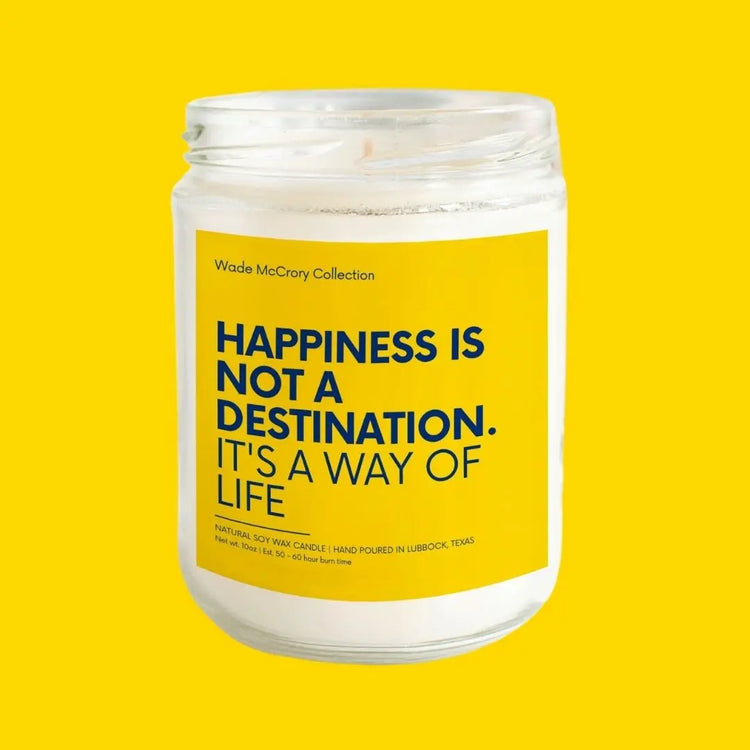 Happiness is not a Destination Soy Candle Wade McCrory Collection