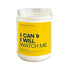 I Can & I Will, Watch me Soy Candle
