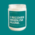 I Recover When I'm Alone Soy Candle - Wade McCrory Collection