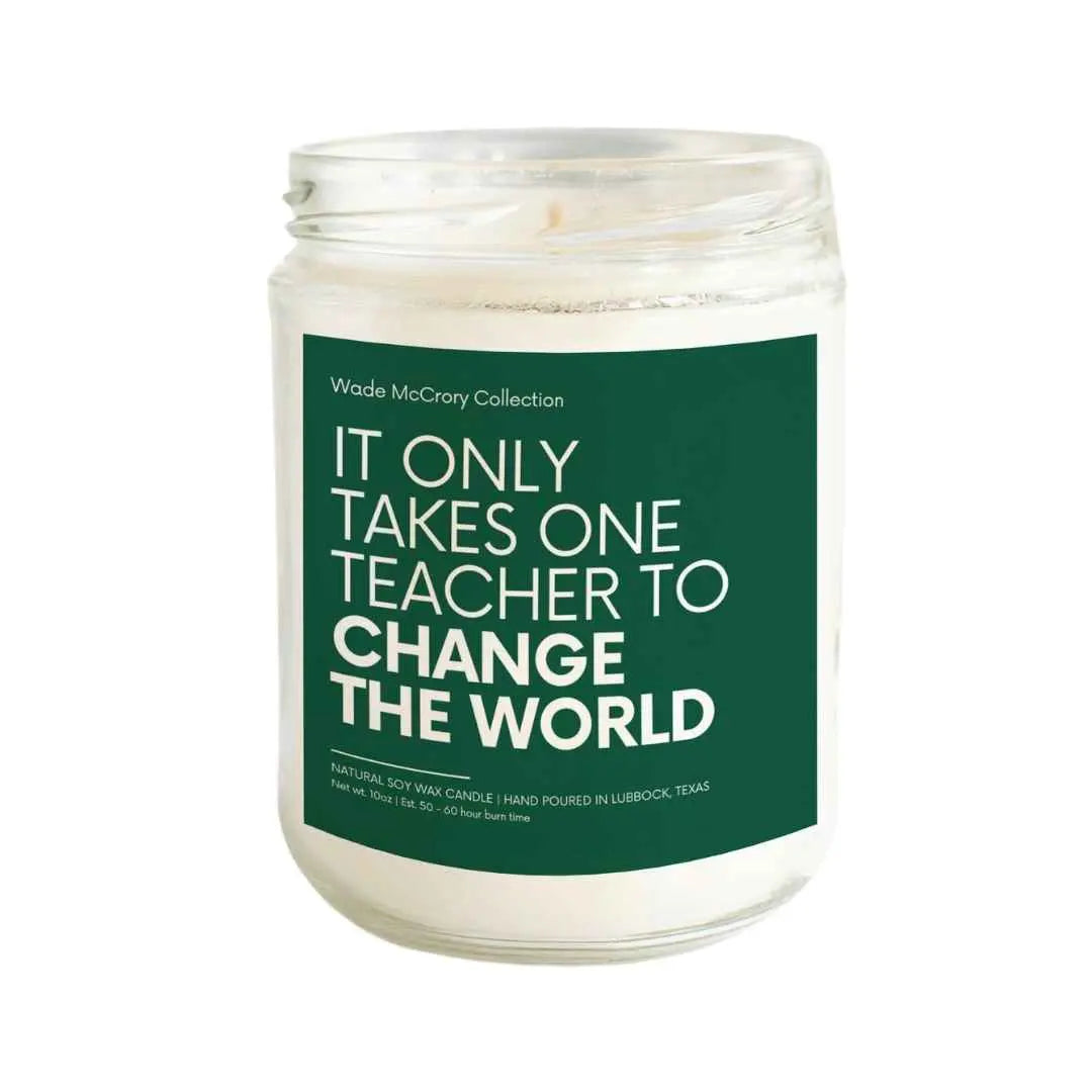 It Only Takes One Teacher to Change the World Soy Candle - Wade McCrory Collection