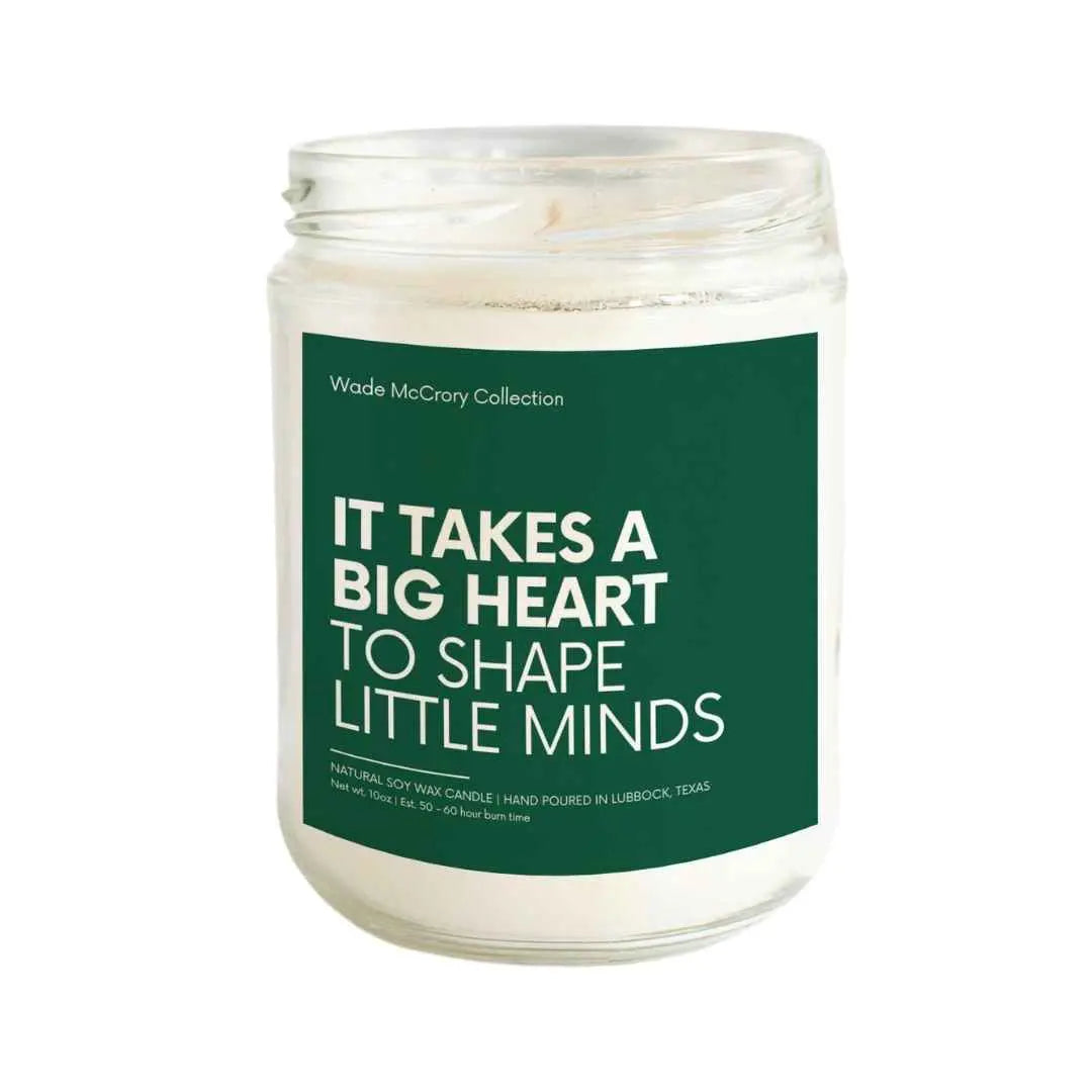 It Takes a Big Heart to Shape Little Minds Soy Candle - Wade McCrory Collection