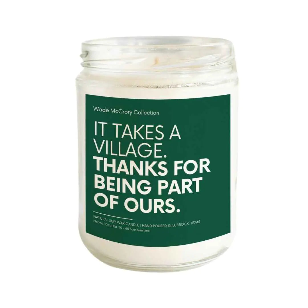It Takes a Village. Thanks for Being Part of Ours Soy Candle - Wade McCrory Collection