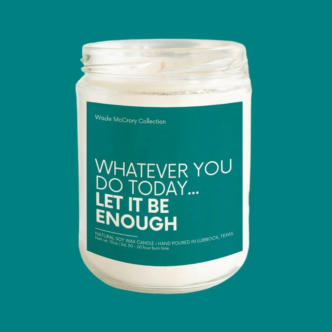 Let it be Enough Soy Candle - Wade McCrory Collection