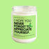 Never Forget to Appreciate Yourself Soy Candle - Wade McCrory Collection