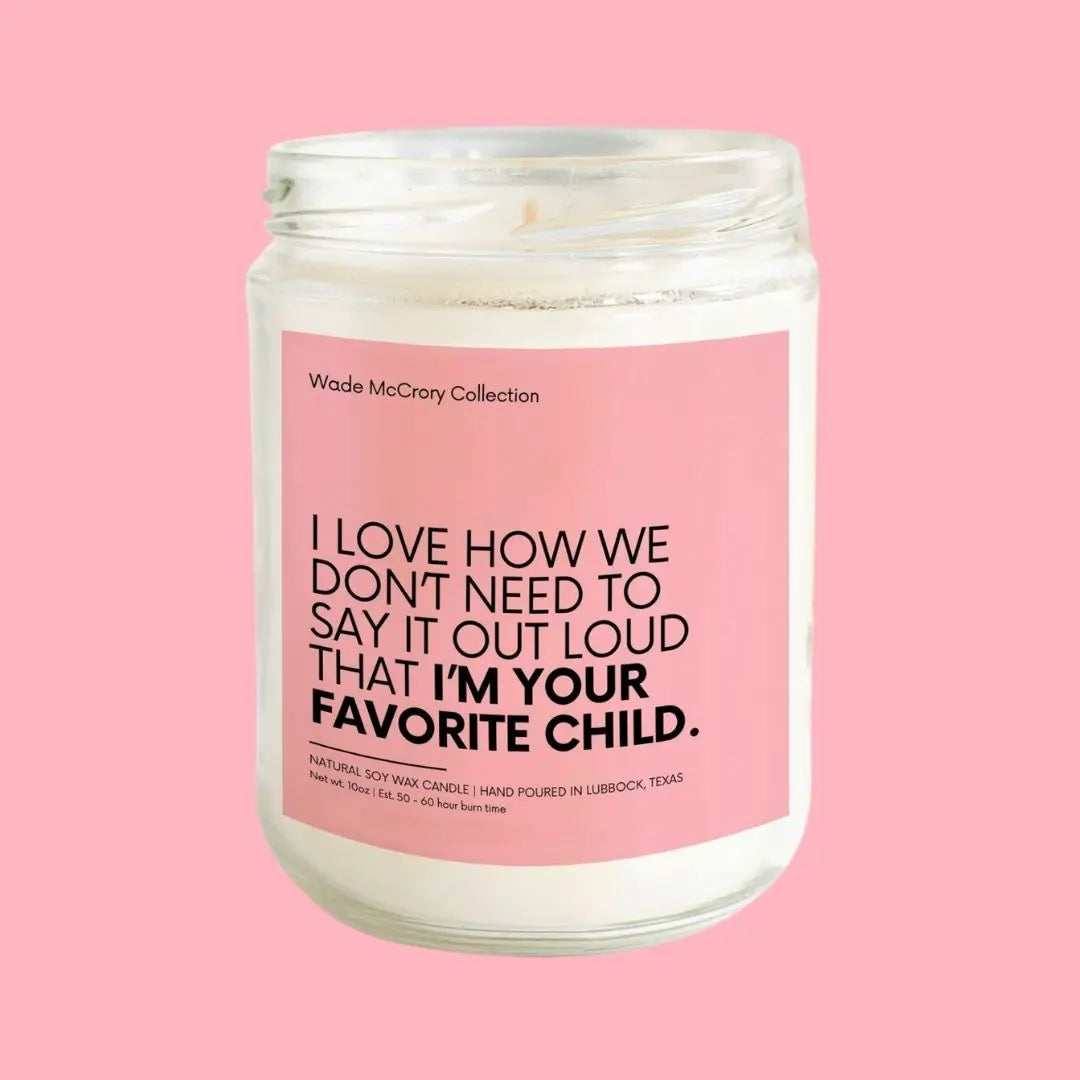 We Know I am The Favorite Child Soy Candle Wade McCrory Collection