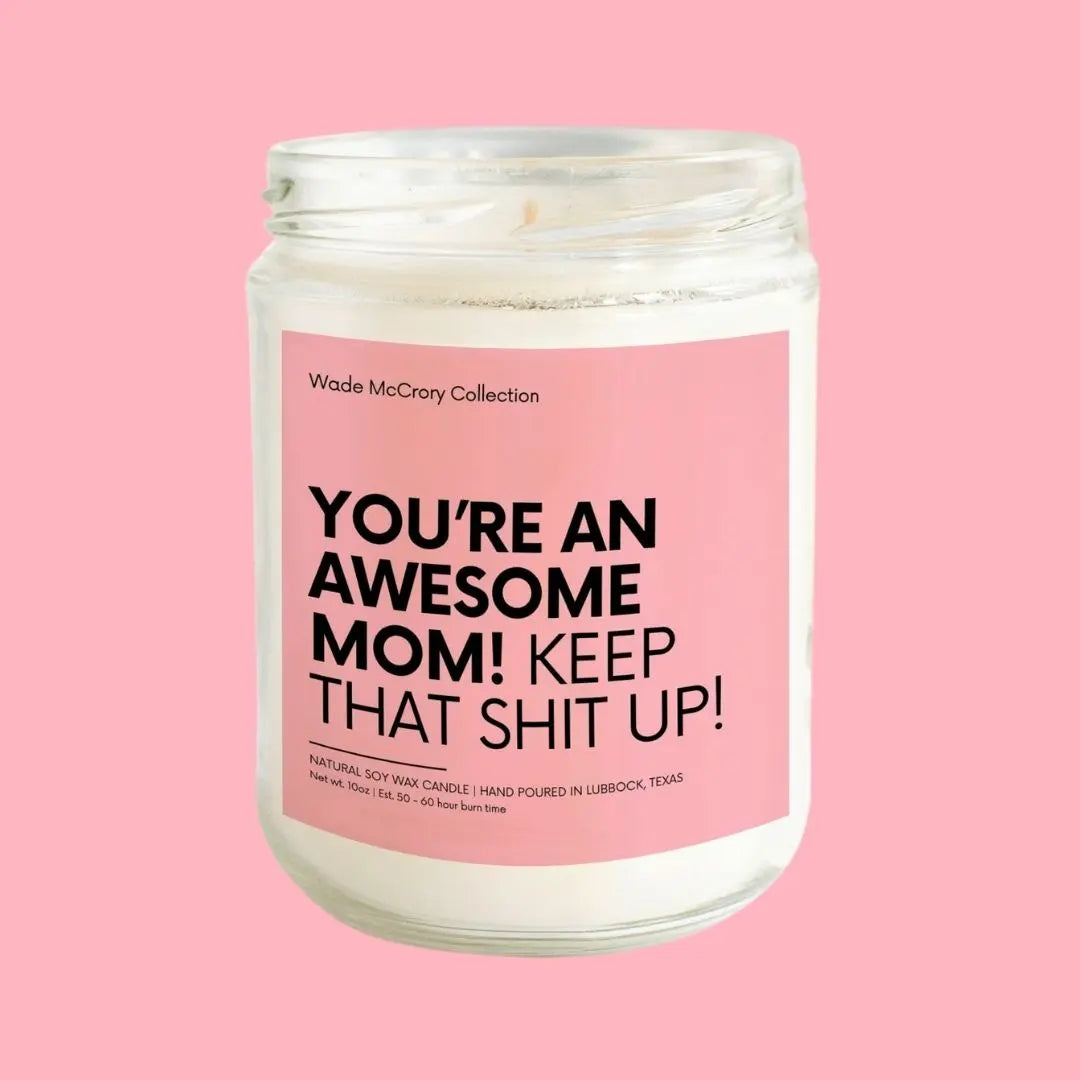You are an Awesome Mom Soy Candle Wade McCrory Collection