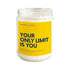 Your Only Limit is You Soy Candle