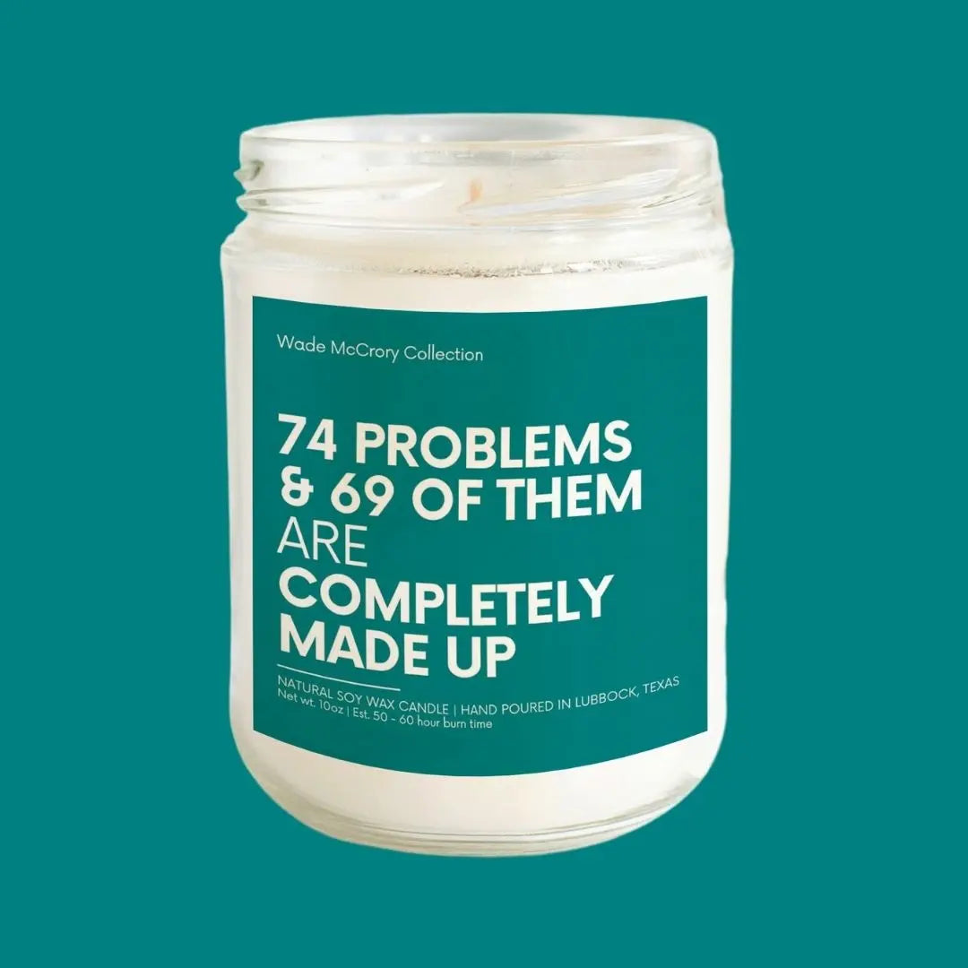 Your Problems are Made up Soy Candle - Wade McCrory Collection